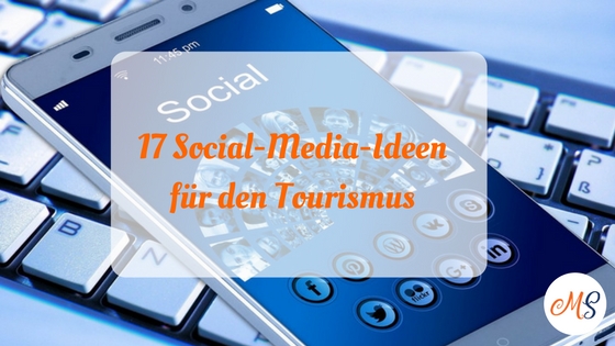 17 Social-Media-Ideen für den Tourismus